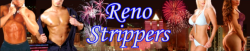 Reno Strippers | Strippers in Reno | Reno Female Strippers | Reno Male Strippers