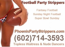 Phoenix Strippers provides female strippers for Superbowl & NFL PLAY OFF Football Parties HO ...
