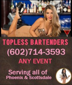 Phoenix / Scottsdale Topless Bartenders 602-714-3593

Phoenix Topless Server | Arizona Topless B ...