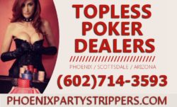 Phoenix Strippers, Topless Poker Dealers, Waitresses & Bartenders . Our girls can make the b ...