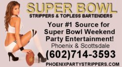 PHOENIX AZ SUPER BOWL STRIPPERS TOPLESS BARTENDERS

 
Phoenix Party Strippers provides the best  ...