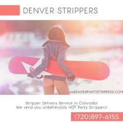 DENVER STRIPPERS 720-897-6155 BACHELOR PARTY STRIPPERS