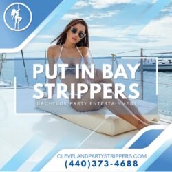 PUT IN BAY ISLAND STRIPPERS 440-373-4688 BACHELOR PARTY STRIPPERS OHIO